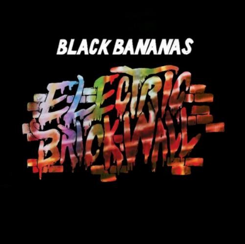 Black Bananas Electric Brick Wall (Vinyl LP) 12" Album