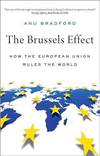 The Brussels Effect : How The European Union Rules The World Anu (Henry L. Moses Professor Of Law And International Organ Bradford - Image 6