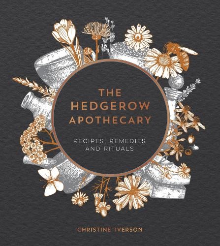 The Hedgerow Apothecary by Christine Iverson - 9781787830295