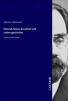 Sigismund Rahmer | Heinrich Heines Krankheit Und Leidensgeschichte | Taschenbuch