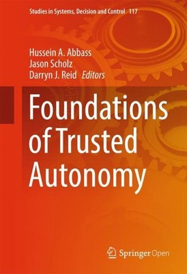 Foundations of Trusted Autonomy by Hussein A. Abbass (English) Hardcover Book