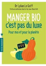 Manger bio c'est pas du luxe: Pour moi et pour la planète, Docteur Lylian L