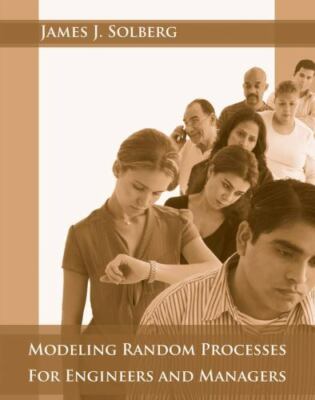 Modeling Random Processes for Engineers and Managers by Solberg, James J.
