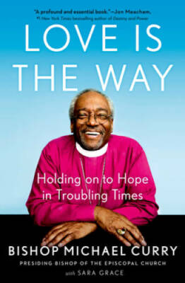 Love is the Way: Holding onto Hope in Troubling Times - Hardcover - VERY GOOD