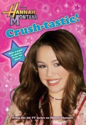 Hannah Montana 6: Crush-Tastic (Hannah Montana Junior Novel) - ACCEPTABLE