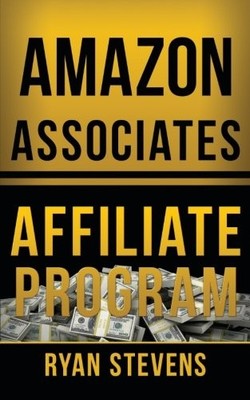 Ryan Stevens Amazon Associates Affiliate Program (Taschenbuch)