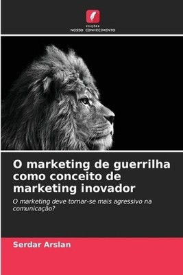O marketing de guerrilha como conceito de marketing inovador by Serdar Arslan (P
