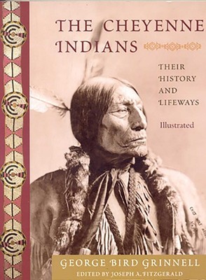 The Cheyenne Indians: Their History and Lifeways, Edited and Illustrated (Am...