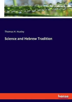 Thomas H. Huxley | Science and Hebrew Tradition | Taschenbuch | Englisch (2022)