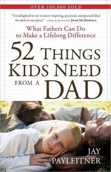 52 Things Kids Need from a Dad: What Fathers Can Do to M... | Buch | Zustand gut