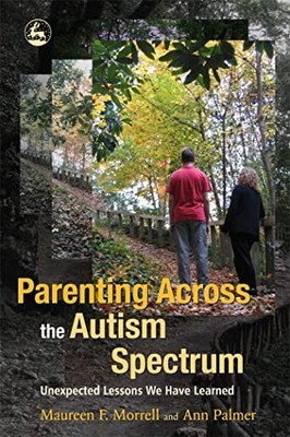 Parenting Across the Autism Spec... by Maureen F. Morrell a Paperback / softback