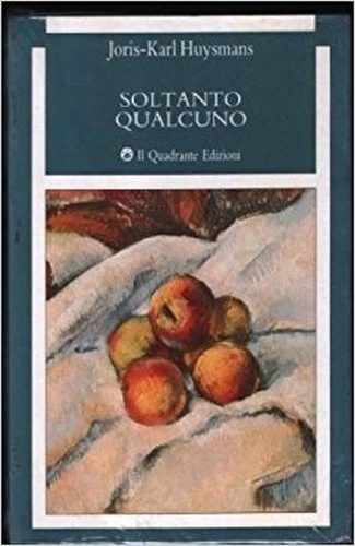 Soltanto Qualcuno,Huysmans, Joris-Karl  ,Torino Il Quadrante, C 1989,1989