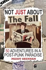 Not JUST About The Fall,Shennan, Paddy Paddy Shennan,