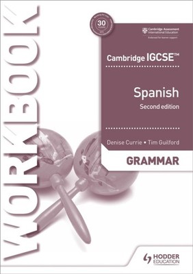 Cambridge IGCSE  Spanish Grammar Workbook Second Edition by Denise Currie