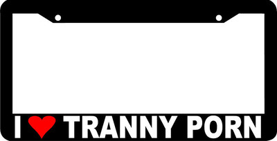 I LOVE TRANNY PORN prank rude funny License Plate Frame | eBay.de