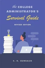The College Administrator’s Survival Guide: Revised Edition, Gunsalus, C. K., 97