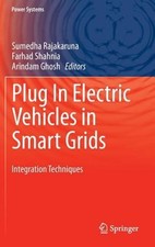 Plug in Electric Vehicles in Smart Grids: Integration Techniques by Rajakaruna
