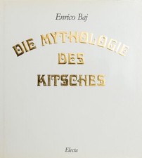 Enrico Baj Die Mithologie des Kitsches - Electa 1990