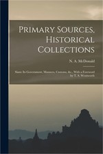 Primary Sources, Historical Collections: Siam: Its Government, Manners, Customs,