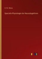 Specielle Physiologie Der HaussäUgethiere C. F. H. Weiss