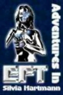 Adventures in EFT: The Essential Field Guide to Emotional Freedom Techniques - D