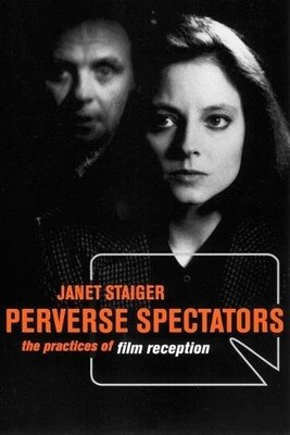 Perverse Spectators   The Practices of Film Reception Staiger Hardback