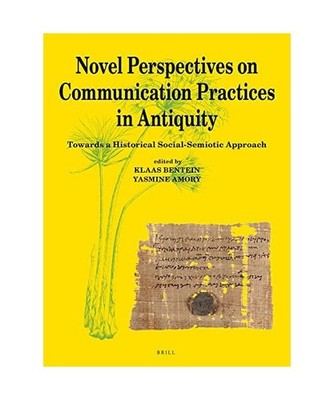 Novel Perspectives on Communication Practices in Antiquity: Towards a Historical