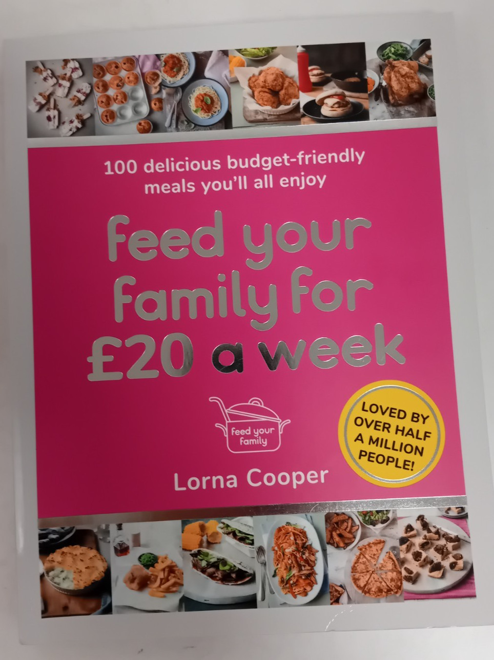 Feed Your Family for £20 a Week : 100 Delicious Budget-Friendly Meals You'll...