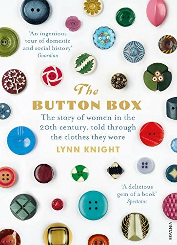 The Button Box: The Story of Women in the 20th Century Told Through the Cloth.
