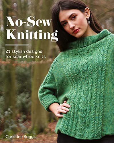 No-Sew Knitting : 21 Stylish Designs For Seam-Free Knits Christine Boggis - Image 6