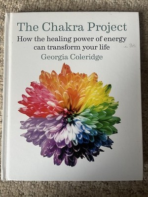 The Chakra Project: How the healing power of energy can transform your life, new