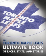 The Toronto Maple Leafs Ultimate Book of Facts, Stats, and Stories - hardcov...
