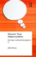 Discover Your Subpersonalities: Our Inner World and the People in It, Rowan, Joh