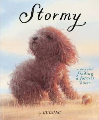 Stormy: A Story About Finding a Forever Home - Hardcover By Guojing - VERY GOOD