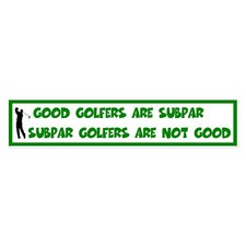 "Good Golfers Are Subpar" Bumper Sticker Funny Golf Pun