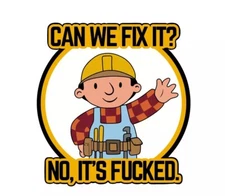 New 3” Can We Fix It Bob The Builder Funny Vinyl Decal Sticker Waterproof No its