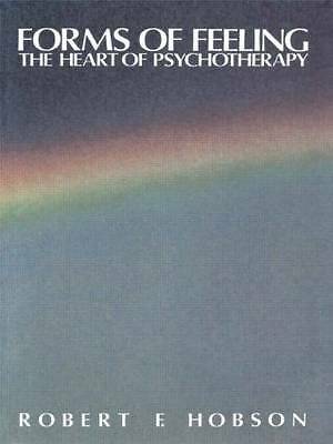 Forms of Feeling: The Heart of Psychotherapy by Robert F. Hobson (Paperback,...