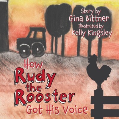 Bittner - How Rudy the Rooster Got His Voice - New paperback or softba - X555z