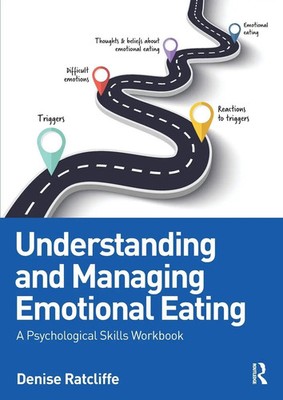 Understanding and Managing Emotional Eating A Psychological Skills Workbook Buch