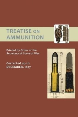 By Order of the Secretary of State for  Treatise on Ammunition 187 (Taschenbuch)