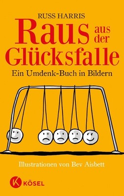 Russ Harris Raus aus der Glücksfalle