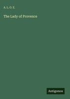 A. L. O. E. | The Lady Of Provence | Buch | Englisch (2025) | Antigonos Verlag