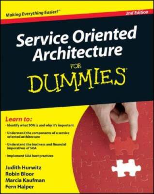 Service Oriented Architecture (SOA) For Dummies, 2nd Edition - VERY GOOD