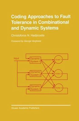 Coding Approaches to Fault Tolerance in Combinational and Dynamic Systems, Ha...