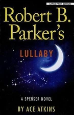 Robert B. Parkers Lullaby (A Spenser Novel) by Ace Atkins