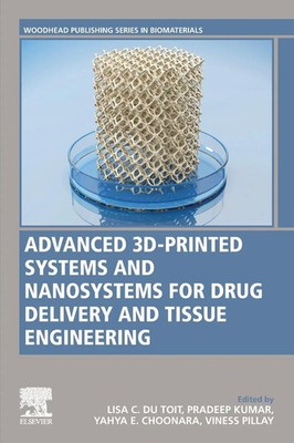 Advanced 3D-Printed Systems and Nanosystems for Drug Delivery and Tissue...