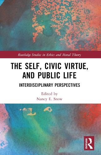 The Self, Civic Virtue, and Public Life by Nancy E. Snow - 9781032435497