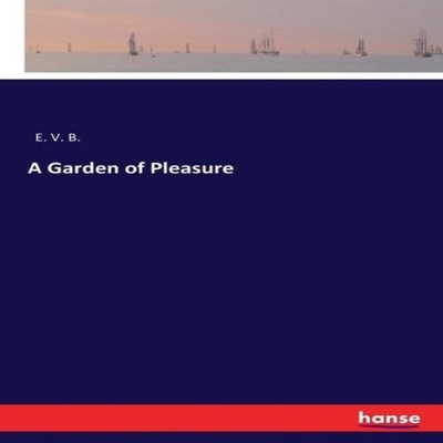A Garden of Pleasure E. V. B. Paperback BoD Third Party Titles