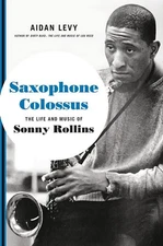 Saxophone Colossus: The Life and Music of Sonny Rollins (hardcover)