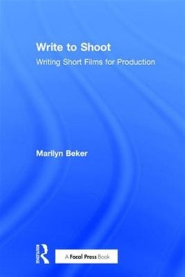 Write to Shoot : Writing Short Films for Production, Hardcover by Beker, Mari...